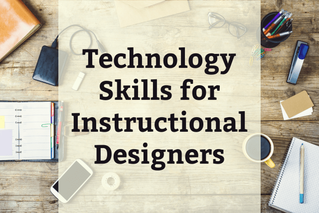 The Importance of Technology Skills in Instructional Design